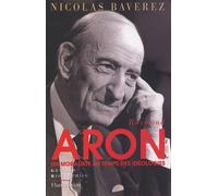Raymond Aron: Un moraliste au temps des idéologies