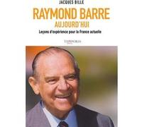 Raymond Barre aujourd'hui Jacques Bille (Auteur)