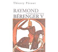 Thierry Pecout – L'invention de la Provence – Raymond Béranger V (1209-1235) – Perrin