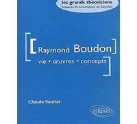 Raymond Boudon : Vie, oeuvres, concepts