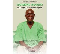 Raymond Boyard Endoscopie d’un médecin atypique - Aïssatou Diao Kane - L'harmattan - broché - Témoignage