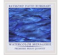 Raymond Burkhart David & Premiere Brass Quintet - Watercolor Menagerie