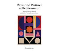 Raymond Buttner collectionneur : Donation Jeanne Buttner au Musée d'art moderne de Troyes