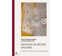 Raymond de Becker (1912-1969) Itinéraire et facettes d'un intellectuel réprouvé - Olivier Dard - Peter Lang - broché - Document