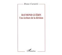 Bruno Curatolo – Raymond Guérin : Une écriture de la dérision – Broché