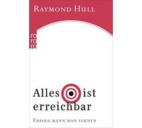 Raymond Hull Thora Hornung Alles ist erreichbar: Erfolg kann man lernen (Poche)