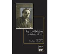 Raymond Lefebvre La révolution et la mort - Rachel Mazuy - Presses Universitaires De Dijon - broché - Essai