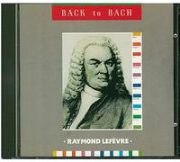 Raymond Lefevre - Back to Bach