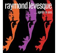 Raymond Levesque - Raymond Levesque- Apres 20 Ans