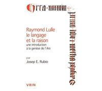 Raymond Lulle, Le Langage Et La Raison - Une Introduction À La Genèse De L'ars