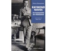 Raymond Naves: Un humaniste en résistance. Avant-propos de Rémy Pech