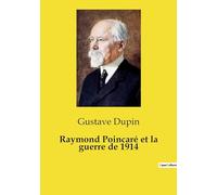 Raymond Poincaré et la guerre de 1914