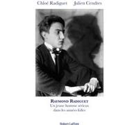Raymond Radiguet, un jeune homme sérieux dans les années folles Chloé Radiguet (Auteur), Julien Cendres (Auteur)