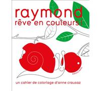 Raymond reve en couleurs ! - Anne Crausaz - Memo Eds - relié - Document jeunesse
