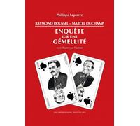 Raymond Roussel - Marcel Duchamp: Enquête sur une gémellité