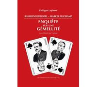 Raymond Roussel - Marcel Duchamp - Enquête sur une gémellité - Philippe Lapierre - Impressions Nouvelles - broché - Catalogue d'exposition