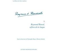 Raymond Roussel, orfèvre de la langue Collectif (Auteur), Hermes Salceda (Direction), Patrick Marot (Direction), Philippe Antoine (Direction), Christian Chelebourg (Direction), Julien Roumette (Direct