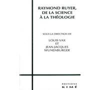 Raymond Ruyer - De La Science À La Théologie