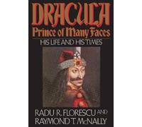 Raymond T. McNally Radu R. Florescu Dracula, Prince Of Many Faces (Poche)