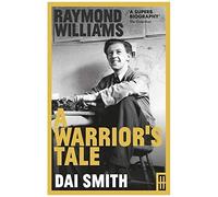 Raymond Williams: A Warrior's Tale