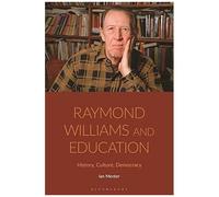 Raymond Williams And Education: History, Culture, Democracy