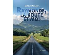 Raymonde, la route et moi - Caroline Perrault - Hello - broché - Autobiographie