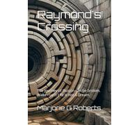 Raymond's Crossing: The Journey of Illusion can be broken. Wake - up!!! Life is not a Dream.