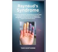 Raynaud’s Syndrome: Ursachen, Symptome, Behandlung und wie Kälte und Stress eine plötzliche Verengung der Blutgefäße auslösen und die Durchblutung in Fingern und Zehen stören.