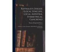 Raynaud's Disease (Local Syncope, Local Asphyxia, Symmetrical Gangrene)