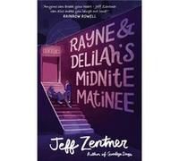 Rayne and Delilahs Midnite Matinee by Jeff Zentner Unknown (Auteur)