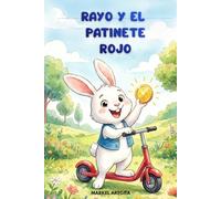 Rayo y el patinete rojo: Un cuento infantil sobre la paciencia, el esfuerzo y cumplir sueños