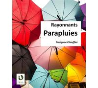 Rayonnants parapluies - Françoise Chauffier - L'aulne Eds De - broché - Monographie