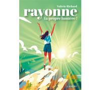Rayonne ta propre lumière ! - Valérie Richard - Lanore - broché - Guide