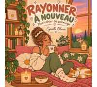 Rayonner à nouveau: Mon cahier de coloriage