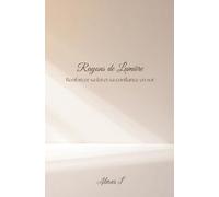 Rayons de Lumière: Renforcer sa foi et sa confiance en soi