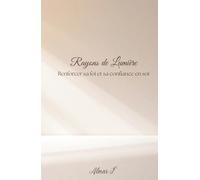 Rayons de Lumière: Renforcer sa foi et sa confiance en soi