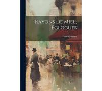 Rayons De Miel, Églogues