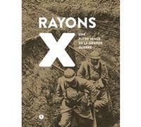 Rayons X. Une autre image de la Grande Guerre Collectif (Auteur)