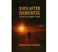 Rays After Darkness: A Journey from Struggle to Triumph