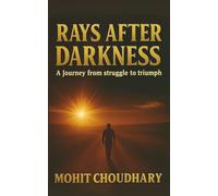 Rays After Darkness: A Journey From Struggle to Triumph