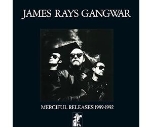 Ray'S Gangwar, James - Merciful Releases 1989-1992