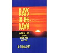 Rays of the Dawn : Natural Laws of the Body, Mind and Soul