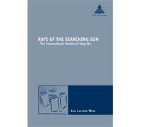 Rays of the Searching Sun The Transcultural Poetics of Yang Mu - Lisa Lai-Ming Wong - Peter Lang - broché - Monographie