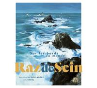 Raz de Sein Sur les bords du monde - Jean-Michel Le Boulanger - Locus Solus - broché - Beau livre