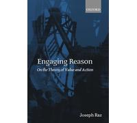 Joseph Raz – Engaging Reason – Sur la théorie de la valeur et de l'action