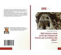 RAZ (remise à zéro) La fin de l’histoire de France, par la traîtrise des élites?: Conférence