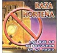 Raza Nortena - Que No Se Escuchan en La Radio