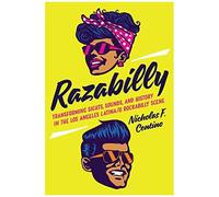 Razabilly: Transforming Sights, Sounds, And History In The Los Angeles Latina/O Rockabilly Scene