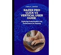 Razer Pro Click V2 Vertical User Guide: Exploring Customization and Performance for Gaming