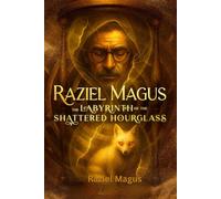 Raziel Magus: The Labyrinth of the Shattered HourGlass
